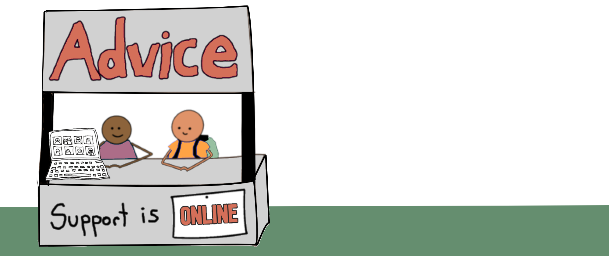 Cartoon drawing of advice booth with sign that says "Support is Online"