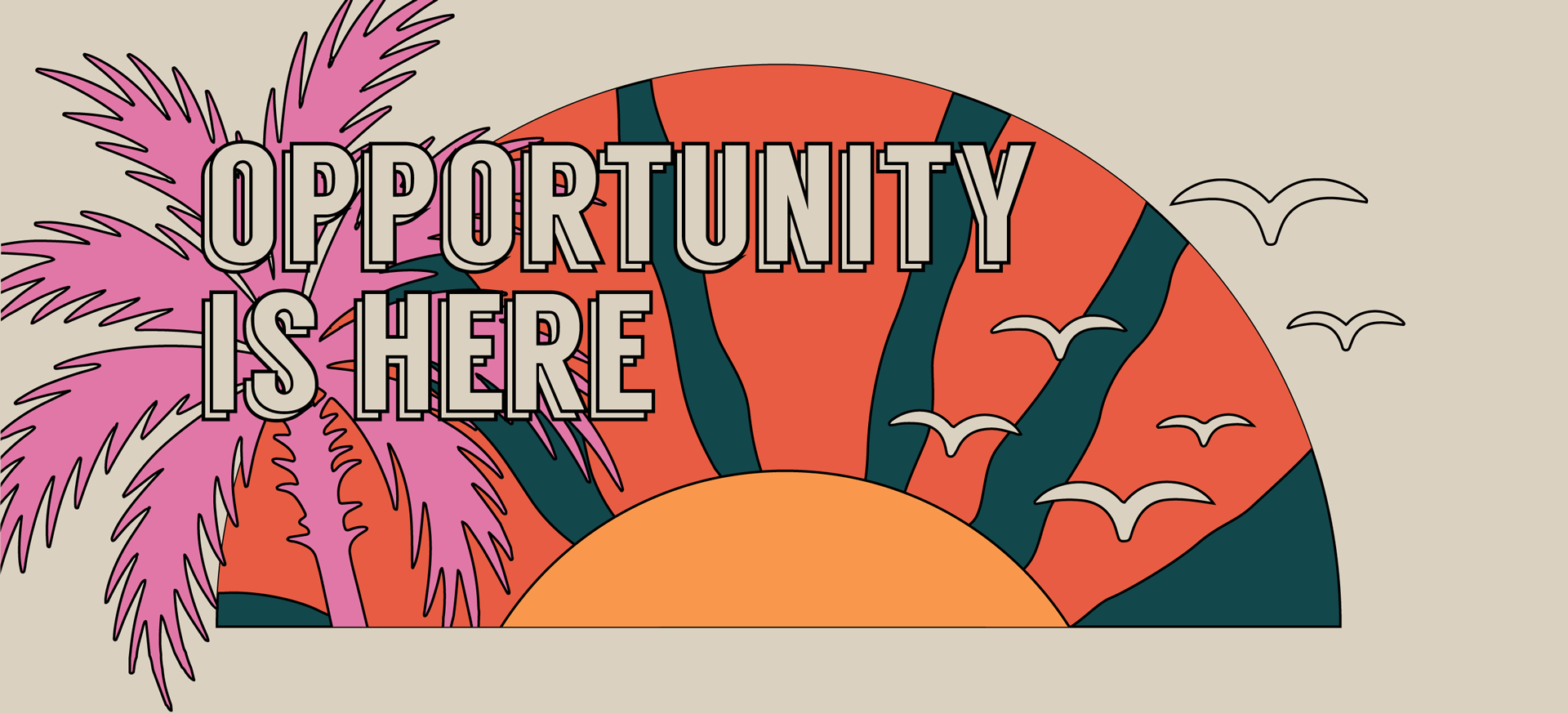 Opportunity Is Here
