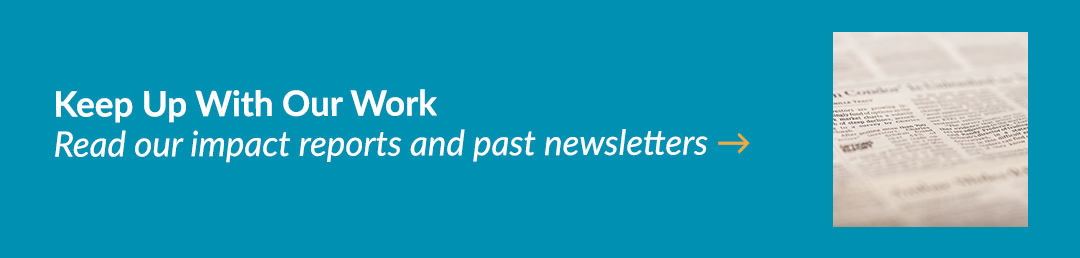 Newsletters and Impact Reports