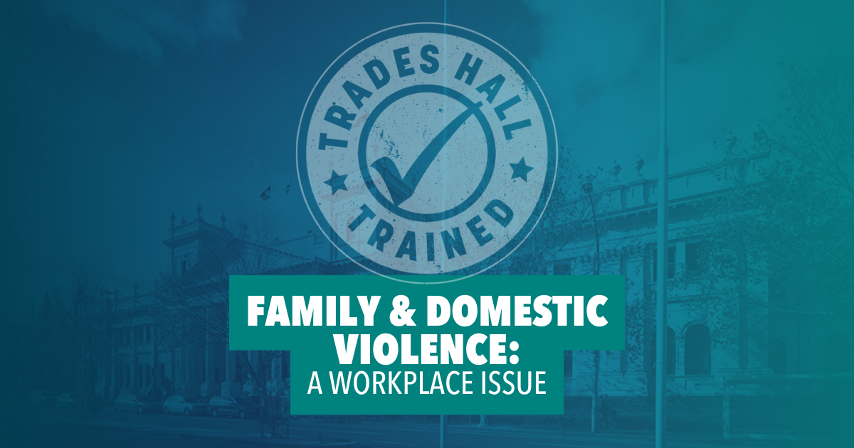Family & Domestic Violence: A Workplace Issue - We Are Union VTHC