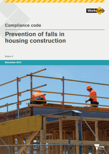 Image shows the front cover of WorkSafe Victoria’s Compliance Code Prevention of falls in housing construction. The cover shows two workers on tope of a partly constructed house, with guard railing around the perimeter