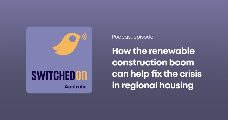 'How the renewable construction boom can help fix the crisis in regional housing'