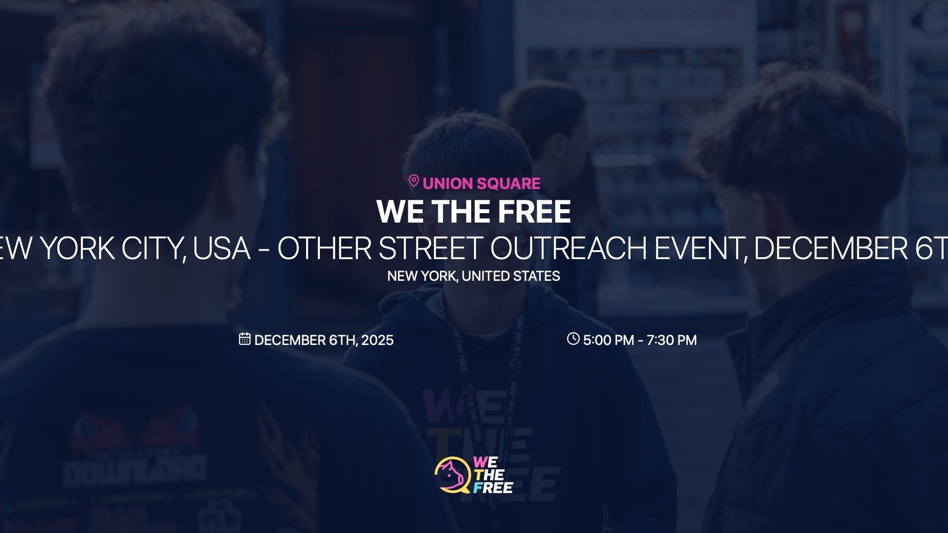 WTF: New York City, USA - Other Street Outreach Event, December 6th, 2025