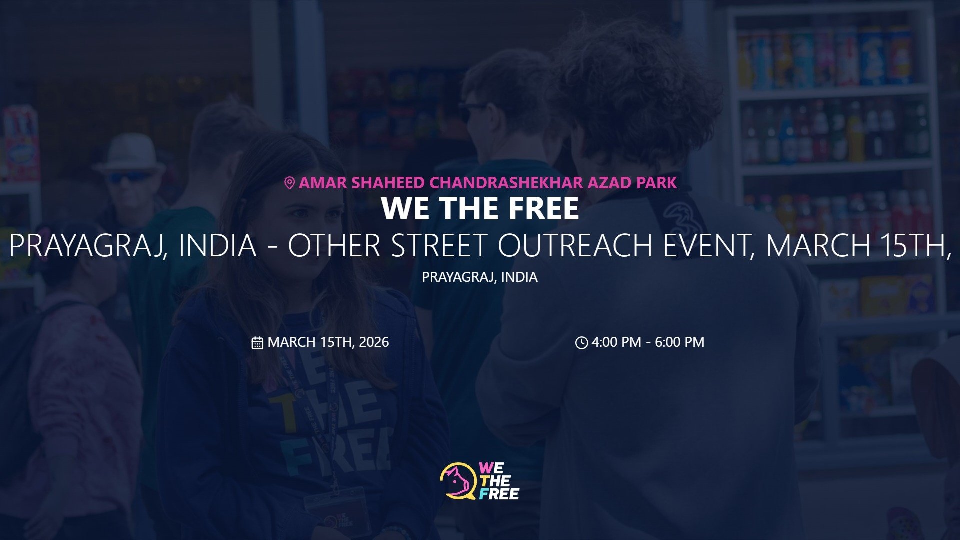 WTF: Prayagraj, India - Other Street Outreach Event, March 15th, 2026