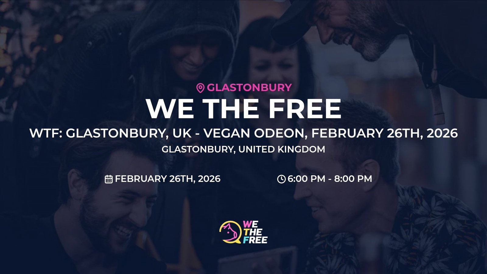 WTF: Glastonbury, UK - Vegan Odeon, February 26th, 2026