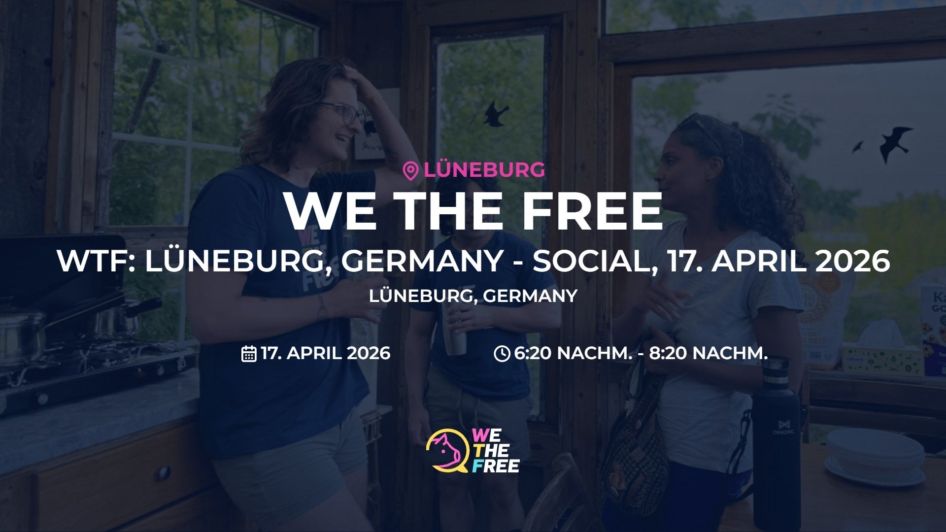 WTF: Lüneburg, Germany - Social, 17. April 2026 - We The Free