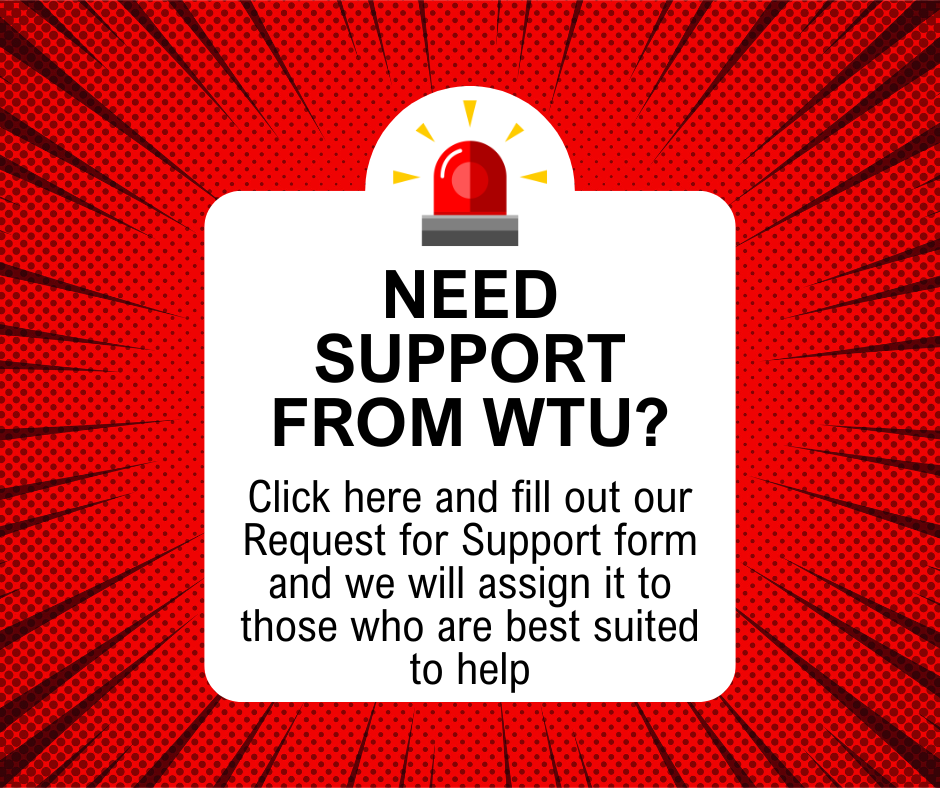 Click here to fill out the WTU Support Request Form